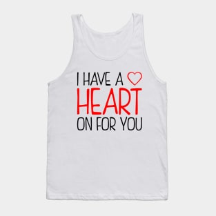 I have a Heart on for you Tank Top